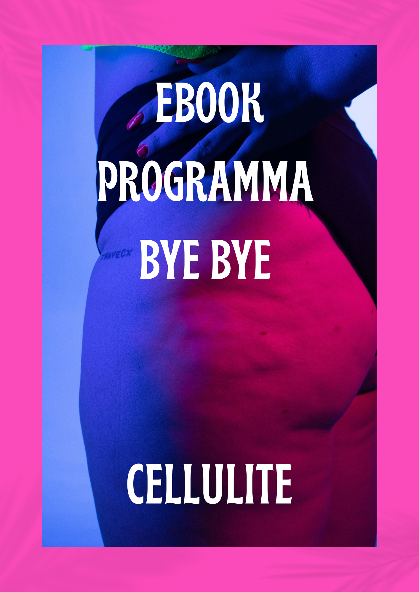 PROGRAMMA BYE BYE RITENZIONE E CELLULITE
